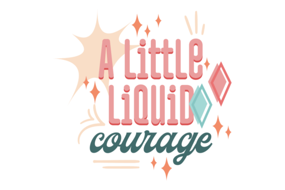 A Little Liquid Courage SVG: Graphics and Crafts for Local Brands