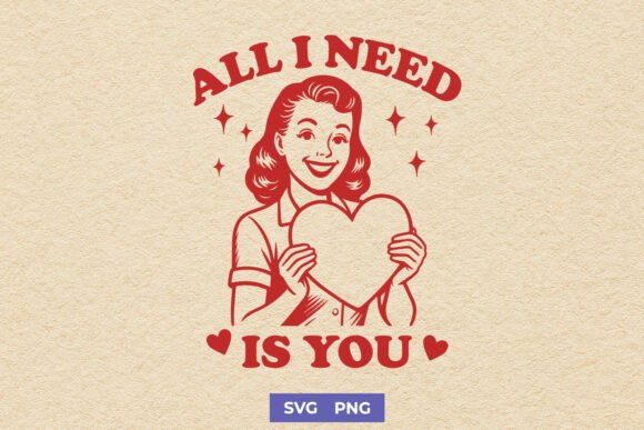 All I Need is You SVG Retro Valentine for Graphics and Crafts