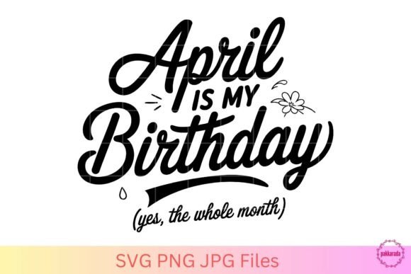 April is My Birthday SVG: A Crafts and Graphics Review