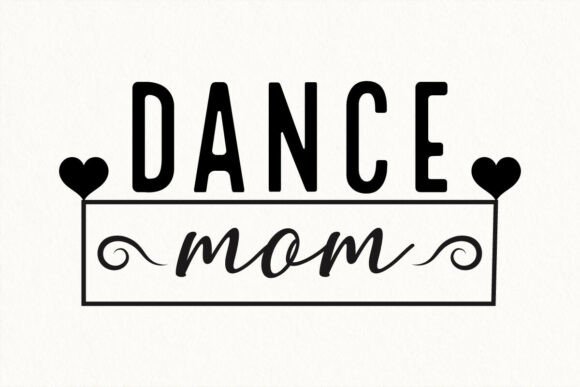 Dance Mom SVG, Heart Frame Dance Quote Graphics for Crafts