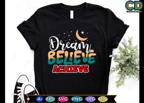Dream Believe Achieve Graphics for Crafts and Digital Sellers