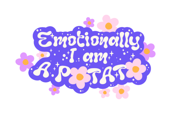 Emotionally I Am a Potato Graphics for Crafts