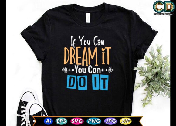 If You Can Dream It, You Can Do It Graphics for Crafts