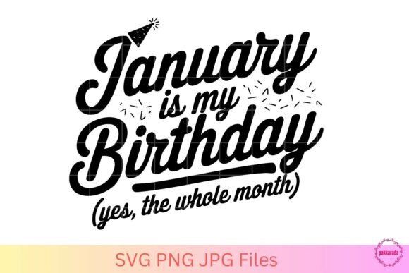 January is My Birthday Whole Month SVG for Graphics and Crafts