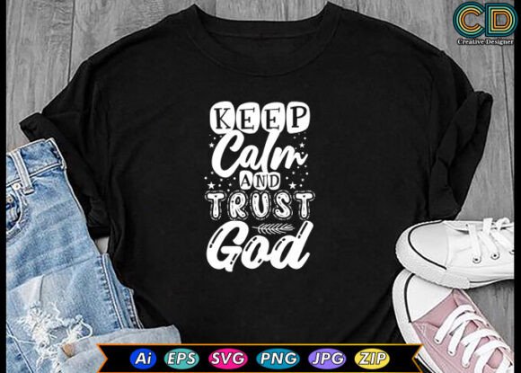 Keep Calm and Trust God T-shirt Designs Review