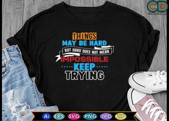 Motivational Quotes T-shirt Designs for Graphics and Crafts