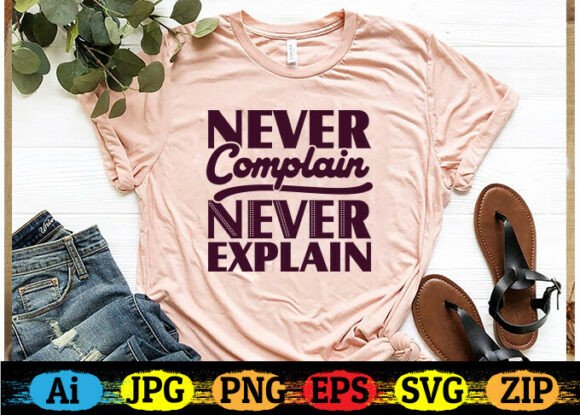 NEVER COMPLAIN NEVER EXPLAIN Graphics for Modern Crafts