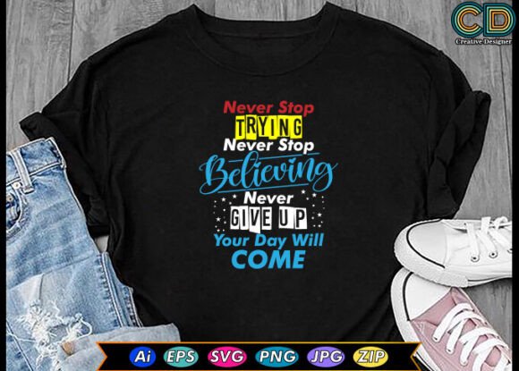 Never Stop Trying. Never Stop Believing. Graphics for Crafts