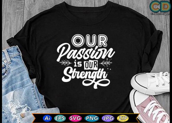 Our Passion is Our Strength Free T-shirt Graphics for Crafts