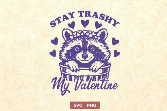 Raccoon Valentine SVG PNG Stay Trashy for Graphics and Crafts