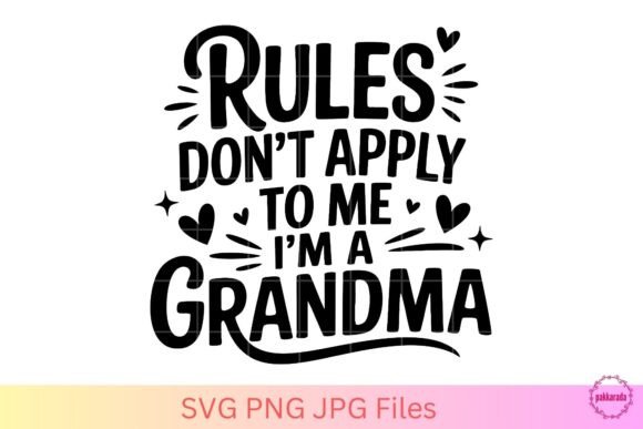 Rules Don't Apply to Me I'm a Grandma Graphics