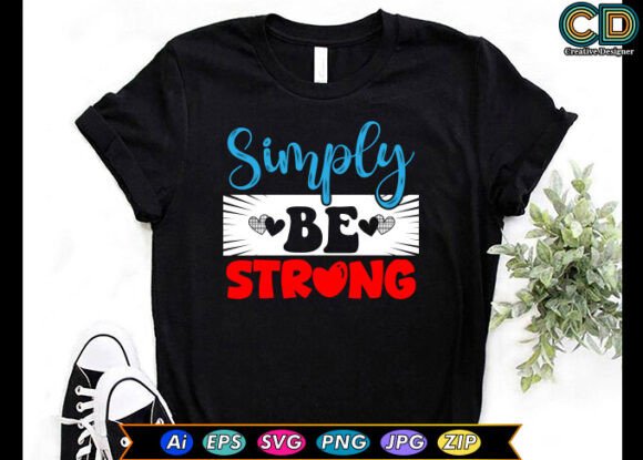 Simply Be Strong Free T-shirt Designs: A Designer's Review