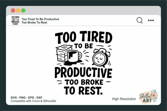 Too Tired to Be Productive Funny Quote Graphics for Crafts