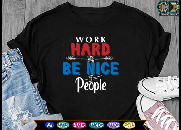 Work Hard and Be Nice to People Graphics for Crafts